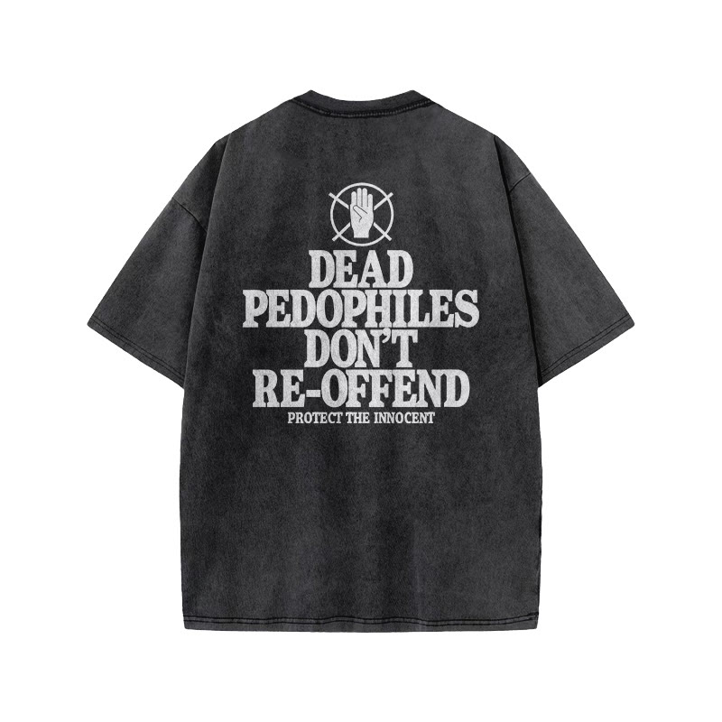Dead Pedophiles Don't Re-offend Protect The Innocent Print Acid Washed T-shirt - Black - US20-22(3XL) - image 1