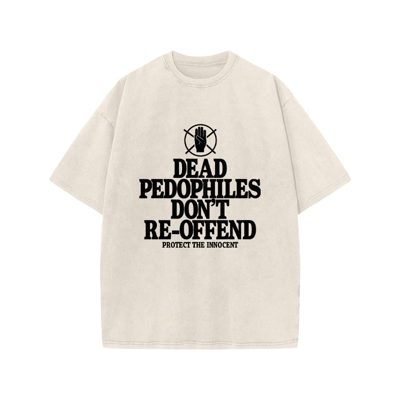 Dead Pedophiles Don't Re-offend Protect The Innocent Front Print Acid Washed T-shirt - Beige - US20-22(3XL) - image 2