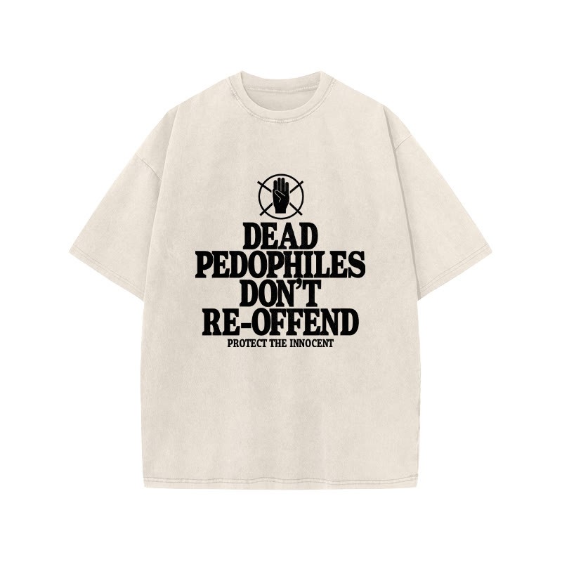 Dead Pedophiles Don't Re-offend Protect The Innocent Front Print Acid Washed T-shirt - Beige - US20-22(3XL) - image 2