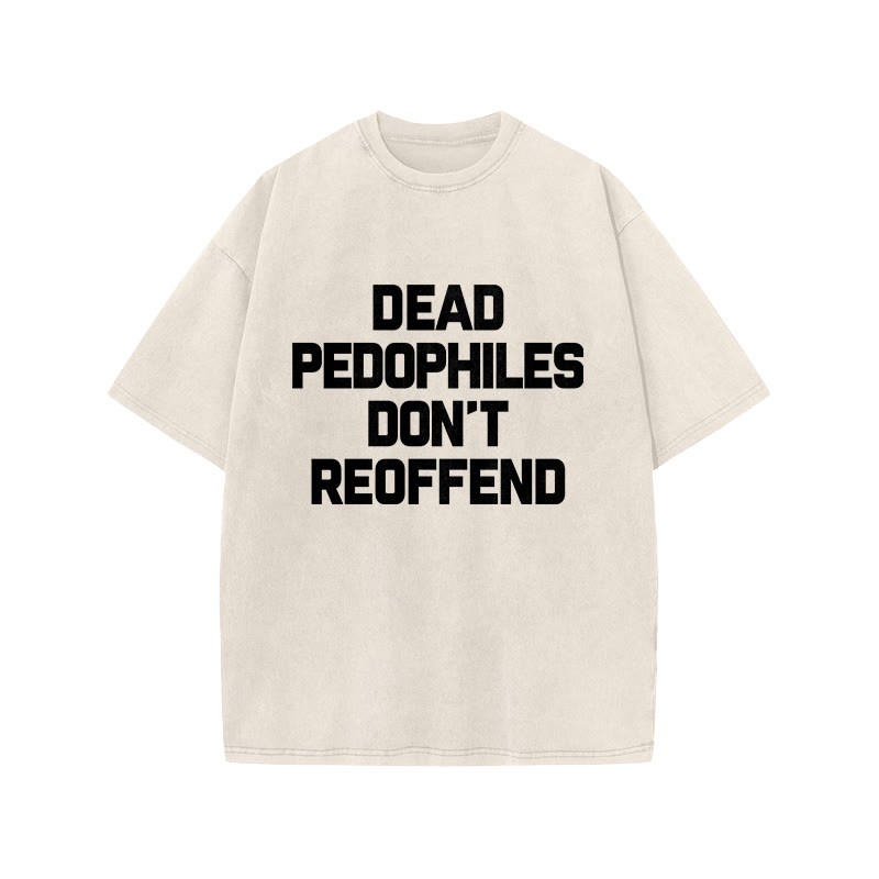 Dead Pedophiles Don't Re-offend Protect The Innocent Simple Print Acid Washed T-shirt - Beige - US20-22(3XL) - image 2