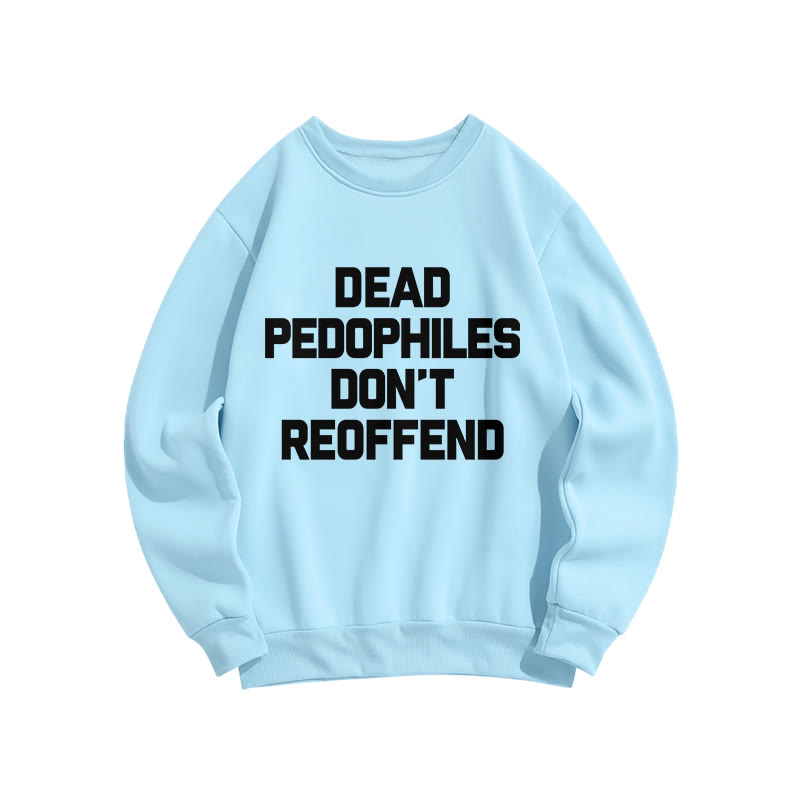 Dead Pedophiles Don't Re-offend Protect The Innocent Simple Print Sweatshirt - Blue - US16-18(2XL) - image 7