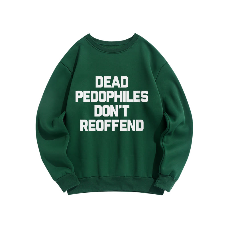 Dead Pedophiles Don't Re-offend Protect The Innocent Simple Print Sweatshirt - Dark Green - US16-18(2XL) - image 8