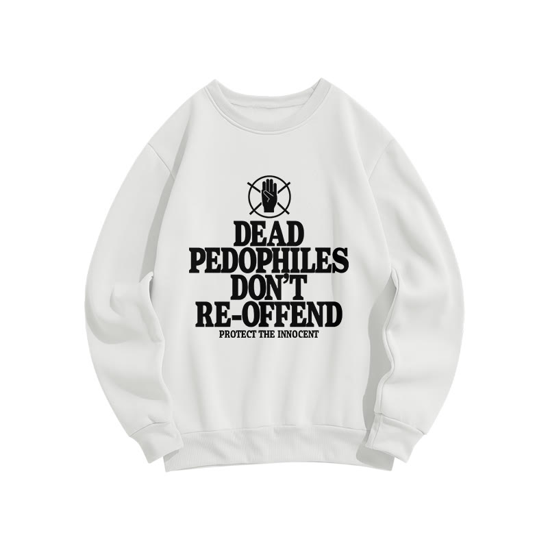 Dead Pedophiles Don't Re-offend Protect The Innocent Front Print Sweatshirt - White - US16-18(2XL) - image 2