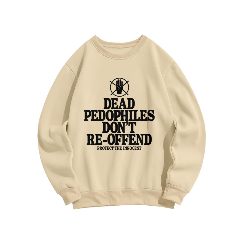 Dead Pedophiles Don't Re-offend Protect The Innocent Front Print Sweatshirt - Apricot - US16-18(2XL) - image 4