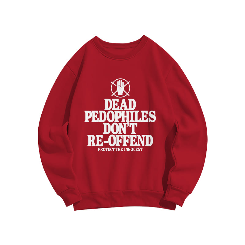 Dead Pedophiles Don't Re-offend Protect The Innocent Front Print Sweatshirt - Red - US16-18(2XL) - image 7