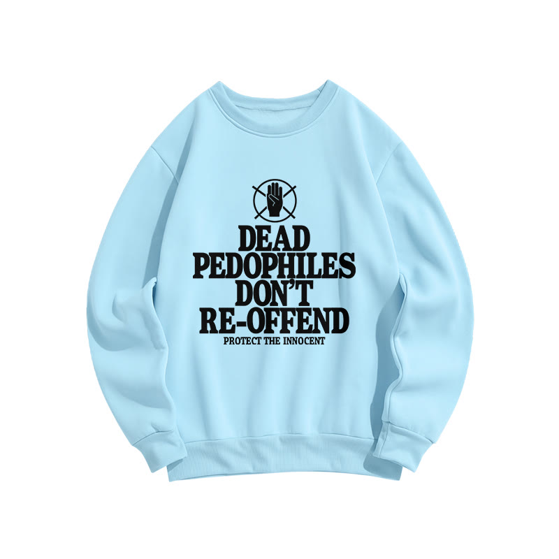 Dead Pedophiles Don't Re-offend Protect The Innocent Front Print Sweatshirt - Blue - US16-18(2XL) - image 6