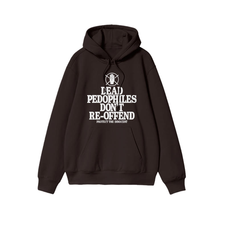 Dead Pedophiles Don't Re-offend Protect The Innocent Front Print Hoodie - Coffee - US16-18(2XL) - image 5