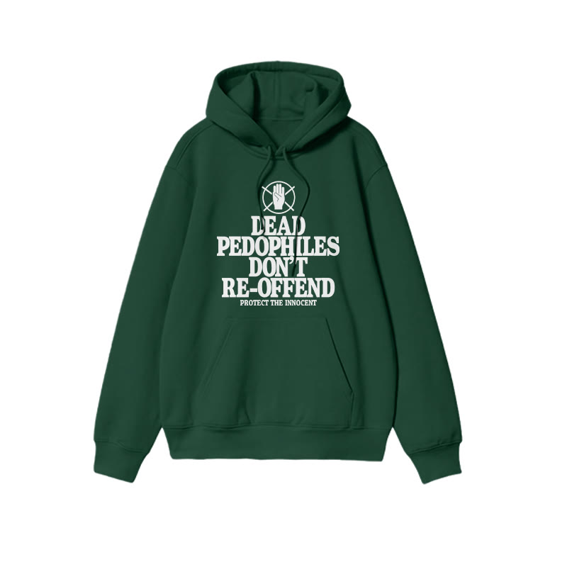 Dead Pedophiles Don't Re-offend Protect The Innocent Front Print Hoodie - Dark Green - US16-18(2XL) - image 7