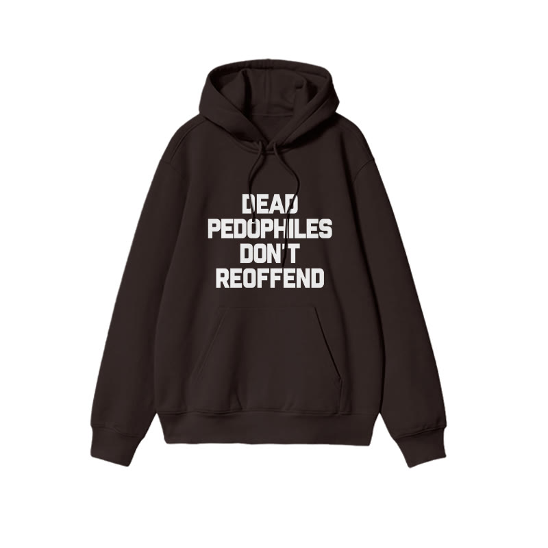 Dead Pedophiles Don't Re-offend Protect The Innocent Simple Print Hoodie - Coffee - US16-18(2XL) - image 5
