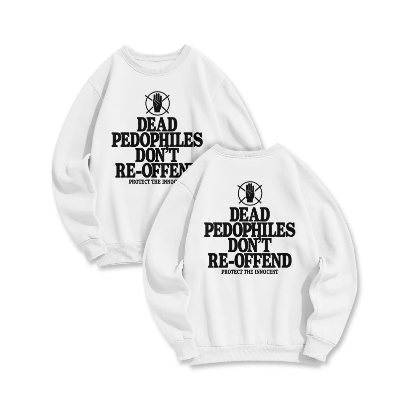 Dead Pedophiles Don't Re-offend Protect The Innocent Double Print Sweatshirt - White - US16-18(2XL) - image 2