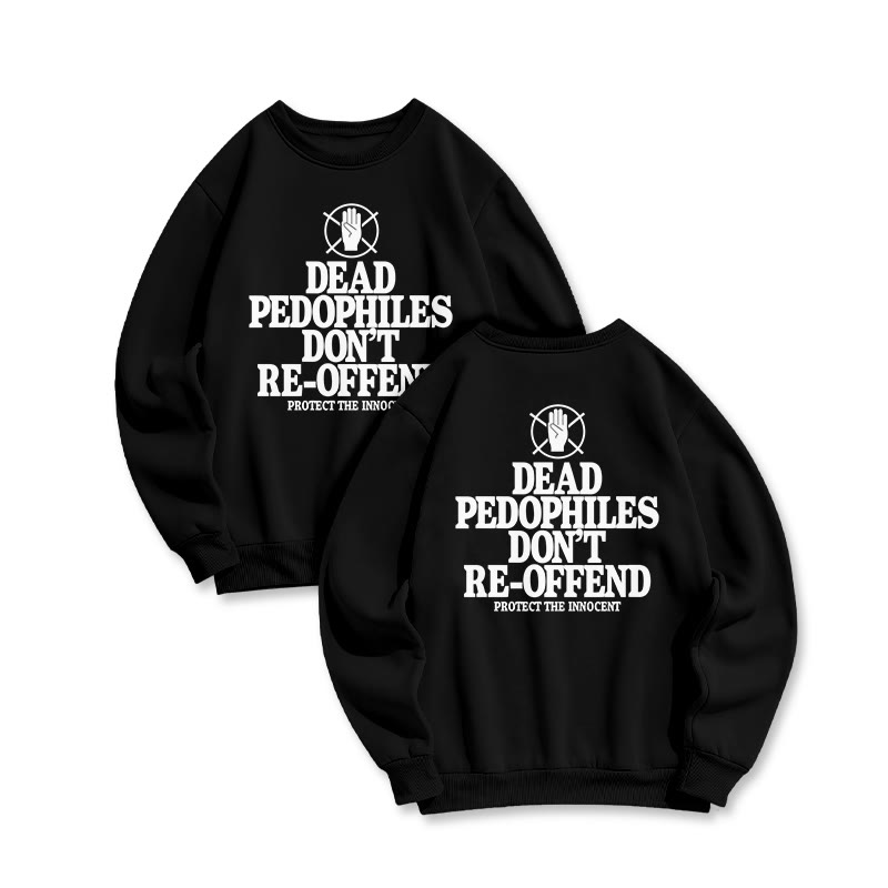 Dead Pedophiles Don't Re-offend Protect The Innocent Double Print Sweatshirt - Black - US16-18(2XL) - image 1