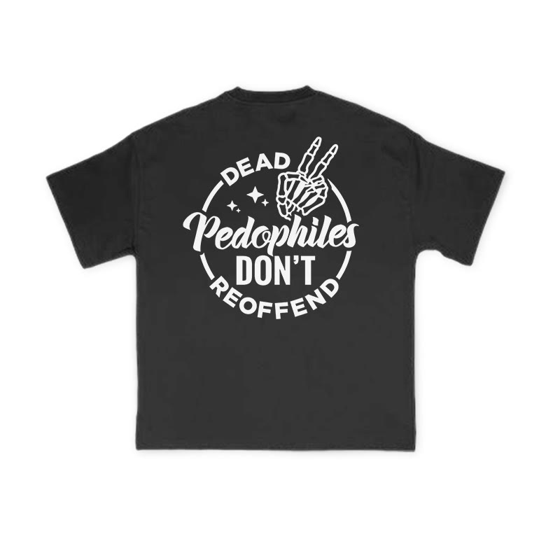 Dead Pedophiles Don't Re-offend Cool Print T-shirt - Black - US16-18(2XL) - image 1