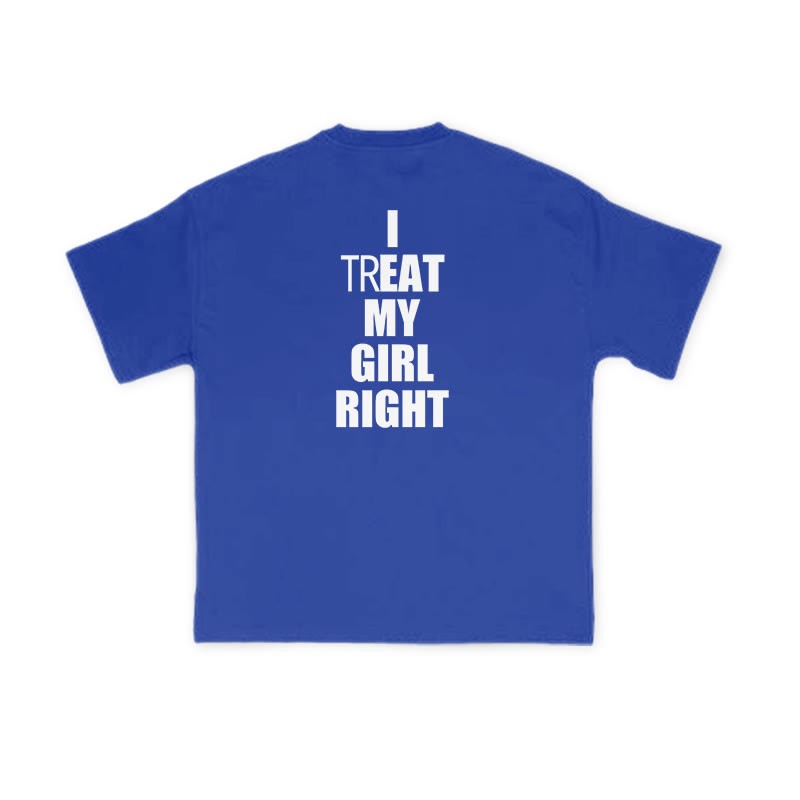 I TREAT MY GIRL RIGHT funny Print T-shirt - Blue - US16-18(2XL) - image 9
