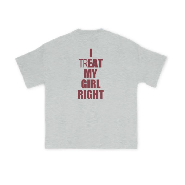 I TREAT MY GIRL RIGHT funny Print T-shirt - Grey - US16-18(2XL) - image 3