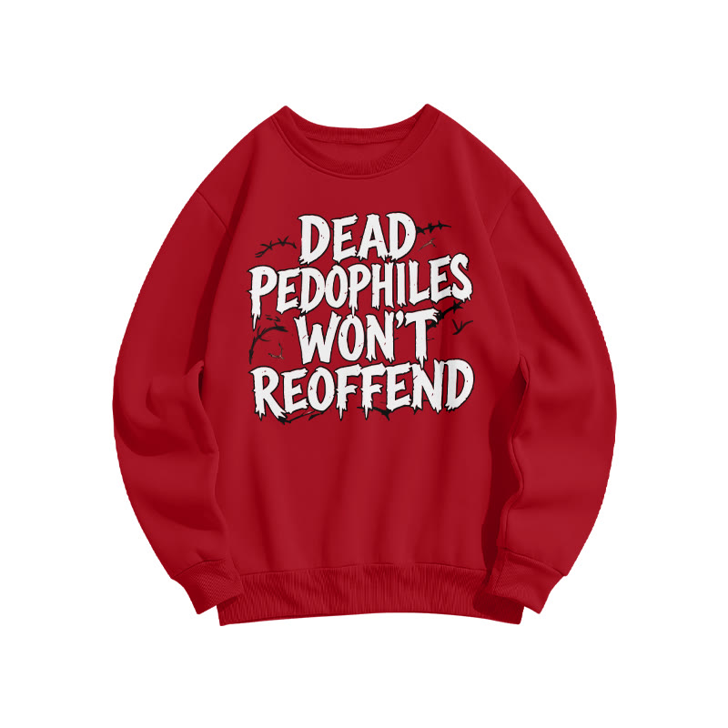 Dead Pedophiles Won't Reoffend Print Sweatshirt - Red - US16-18(2XL) - image 1