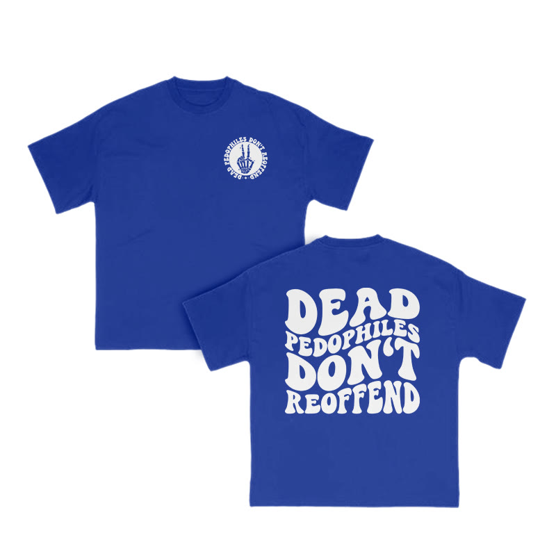 Dead Pedophiles Don't Re-offend Streetwear Print T-shirt - Blue - US16-18(2XL) - image 8