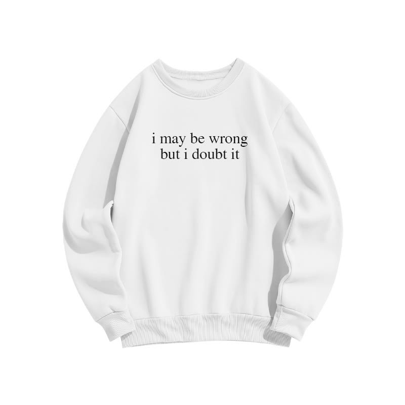 I May Be Wrong But I Doubt It Print Causal Sweatshirt - White - US16-18(2XL) - image 2