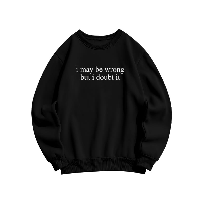 I May Be Wrong But I Doubt It Print Causal Sweatshirt - Black - US16-18(2XL) - image 1