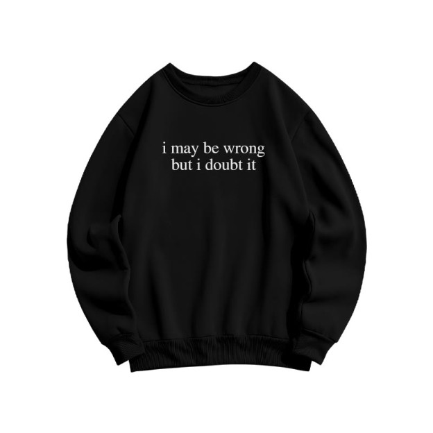 I May Be Wrong But I Doubt It Print Causal Sweatshirt - Black - US16-18(2XL) - image 1
