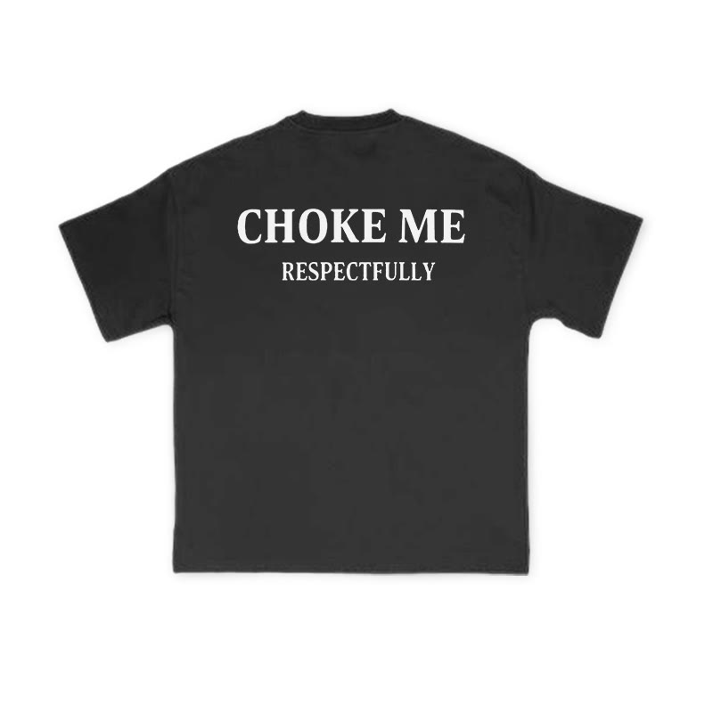 Choke Me Respectfully Print Causal T-shirt - Black - US16-18(2XL) - image 2