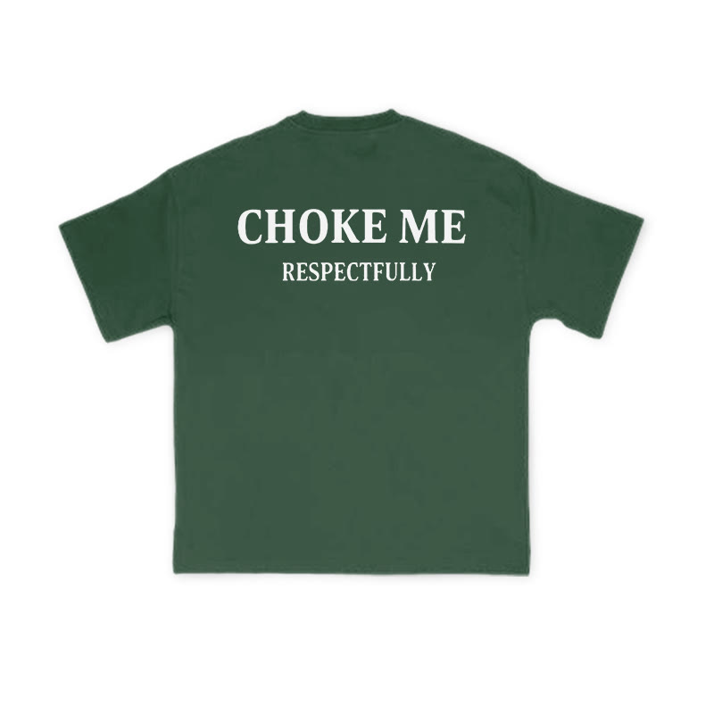 Choke Me Respectfully Print Causal T-shirt - Green - US16-18(2XL) - image 8
