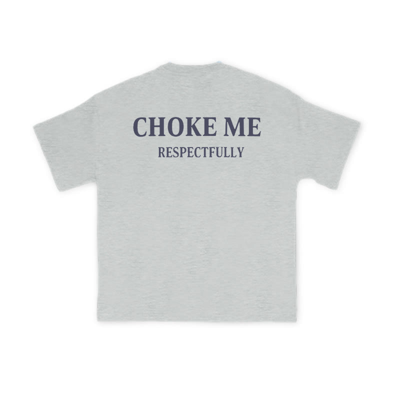 Choke Me Respectfully Print Causal T-shirt - Grey - US16-18(2XL) - image 3