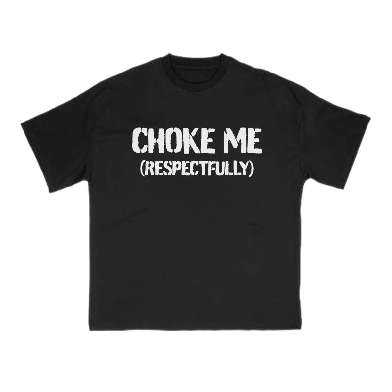 Choke Me Respectfully Print T-shirt - Black - US16-18(2XL) - image 1
