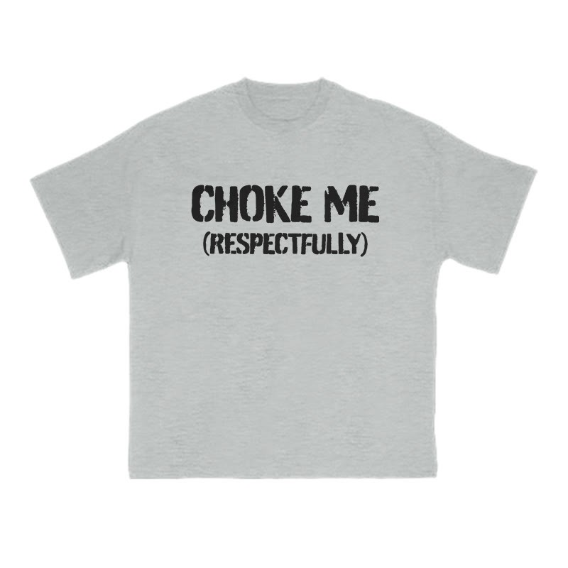 Choke Me Respectfully Print T-shirt - Grey - US16-18(2XL) - image 3