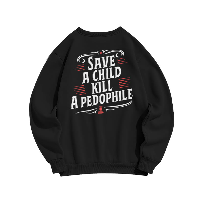 Save A Child Kill A Pedophile Print Sweatshirt - Black - US16-18(2XL) - image 1