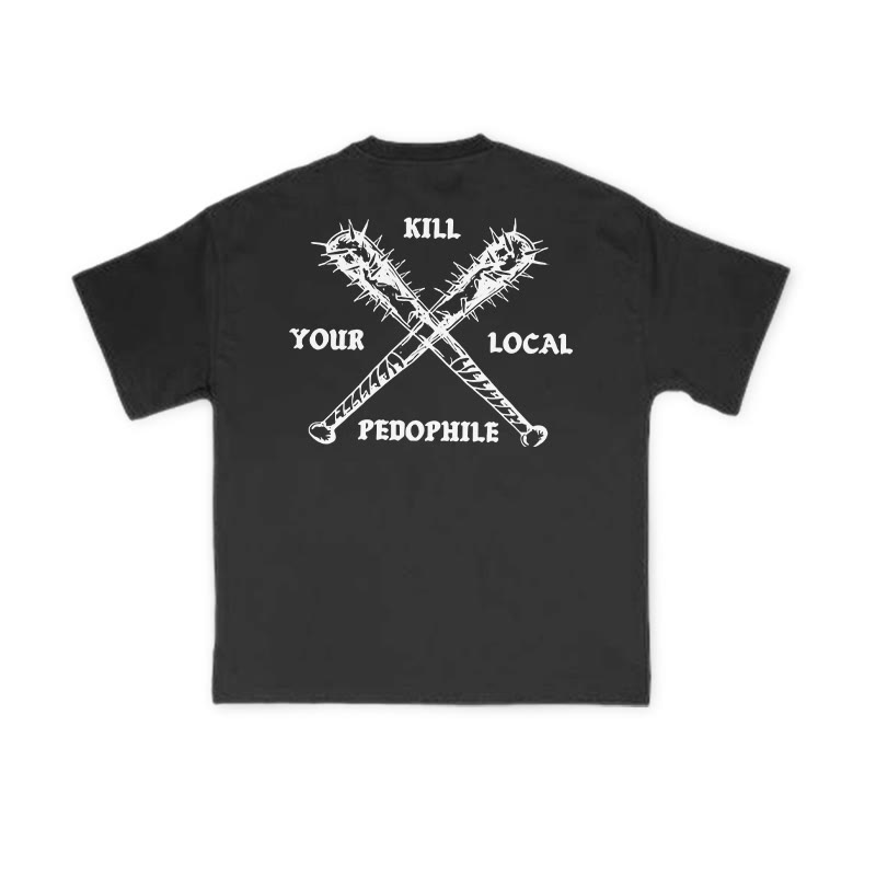 Kill Your Local Pedophile Baseball Bat Print T-shirt - image 1
