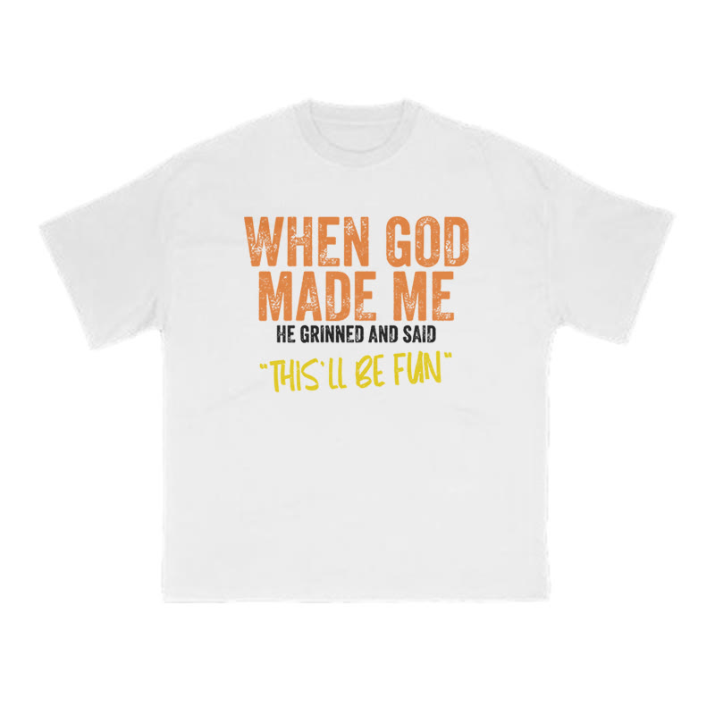 When God Made Me He Grinned And Said This'll Be Fun Print T-shirt - White - US16-18(2XL) - image 2