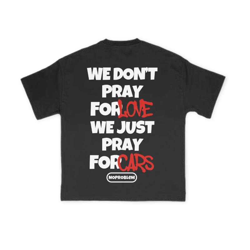 We Don't Pray For Lovewe Just Pray For Cars Print T-shirt - image 1