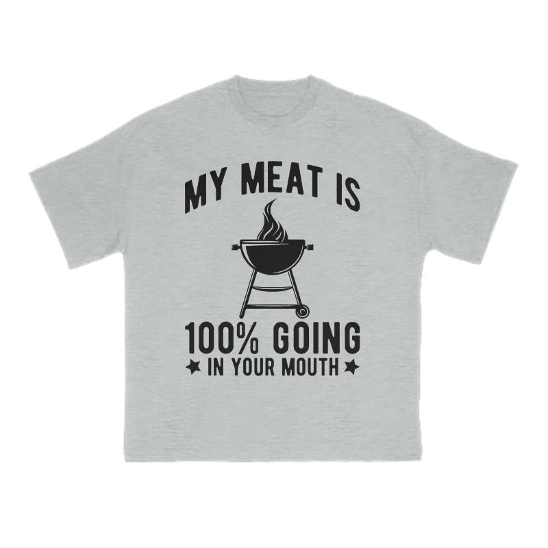 My Meat Is 100% Going In Your Mouth Print T-shirt - Grey - US16-18(2XL) - image 3