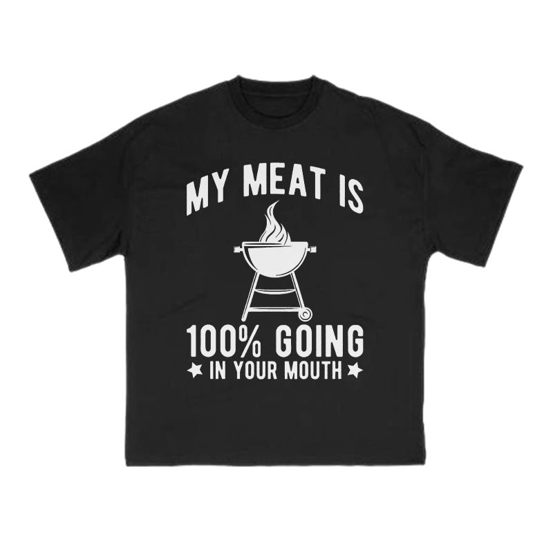 My Meat Is 100% Going In Your Mouth Print T-shirt - Black - US16-18(2XL) - image 1