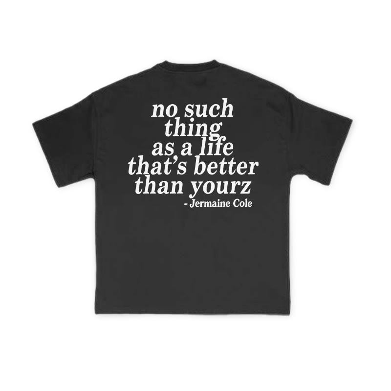 No Such Thing As A Life That's Better Than Yourz Print T-shirt - image 1
