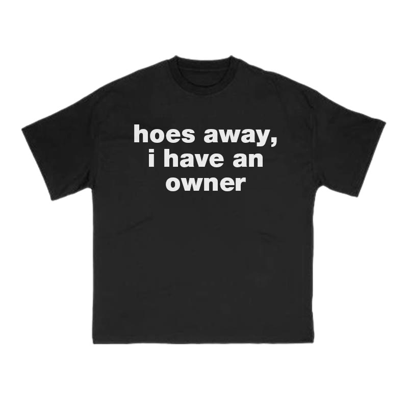 Hoes Away,I Have An Owner Print T-shirt - Black - US16-18(2XL) - image 1