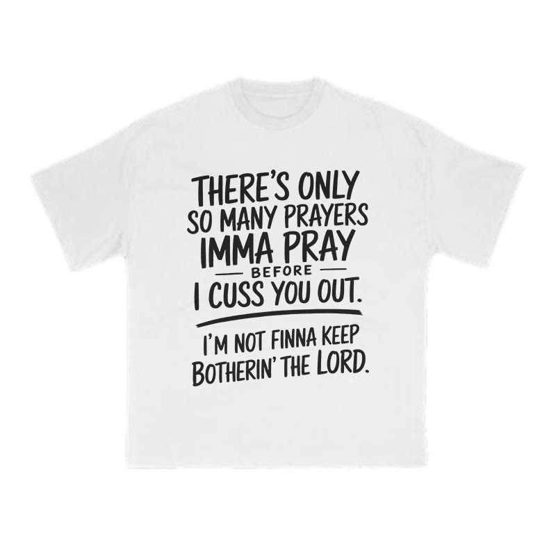 There's Only So Many Prayers Imma Pray Before I Cuss You Out Print T-shirt - White - US16-18(2XL) - image 2