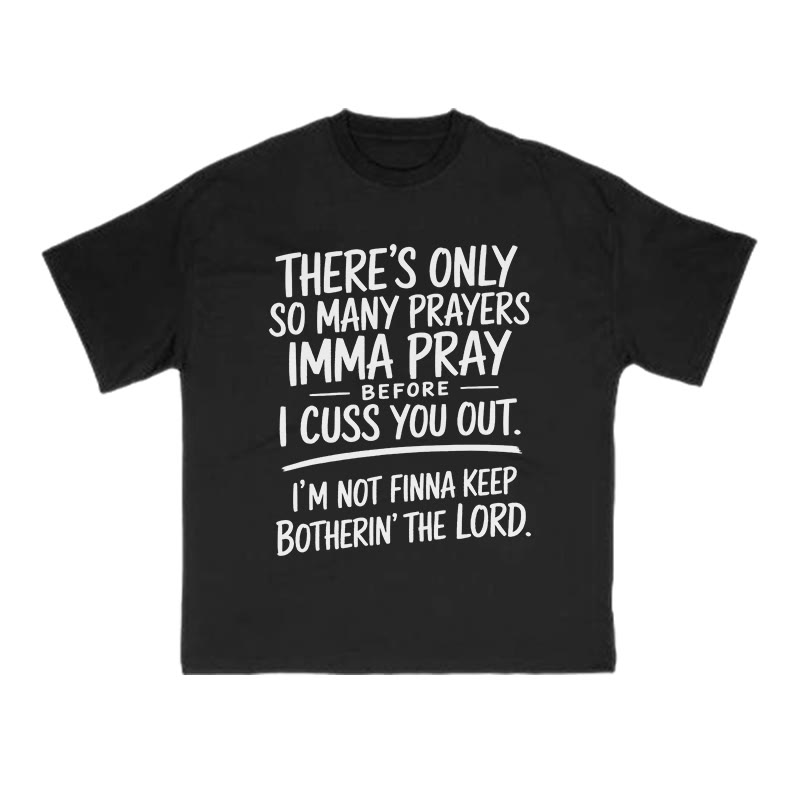 There's Only So Many Prayers Imma Pray Before I Cuss You Out Print T-shirt - Black - US16-18(2XL) - image 1