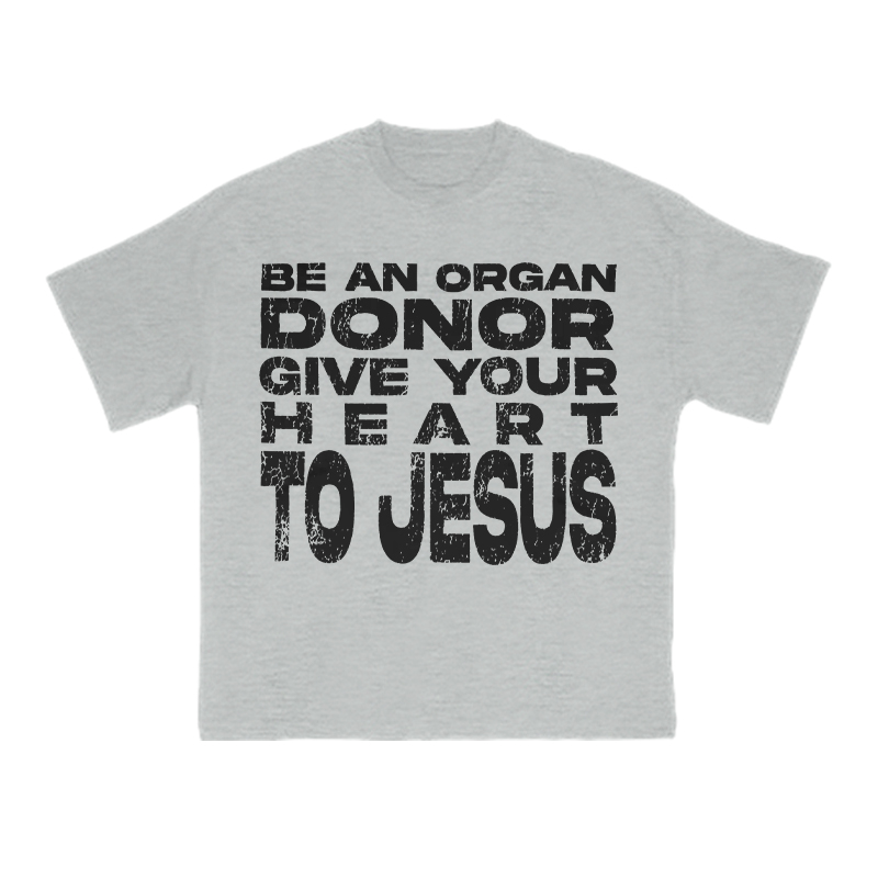 Be An Organ Donor Give Your Heart To Jesus Print T-shirt - Grey - US16-18(2XL) - image 3
