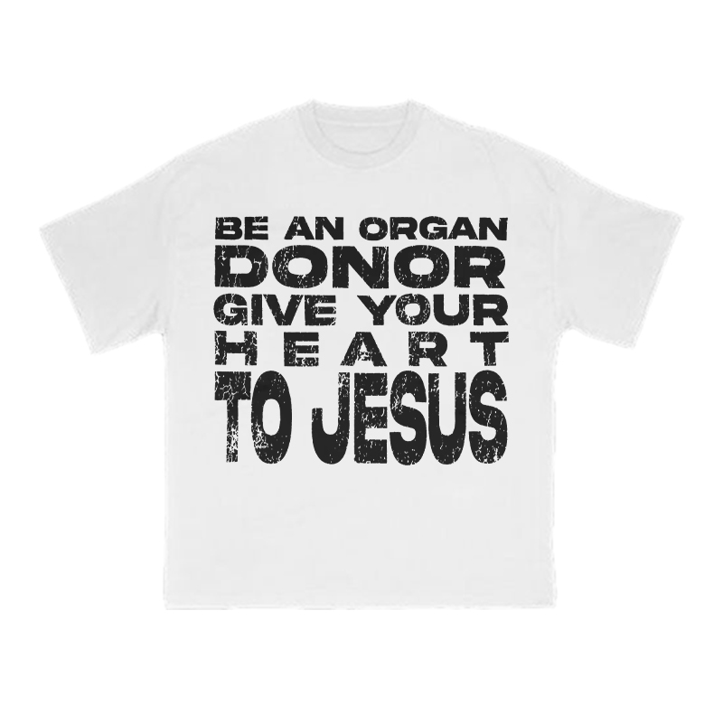 Be An Organ Donor Give Your Heart To Jesus Print T-shirt - White - US16-18(2XL) - image 1