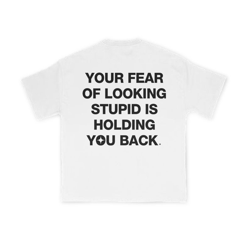 Your Fear Of Looking Stupid Is Holding You Back Print T-Shirt - White - US16-18(2XL) - image 3