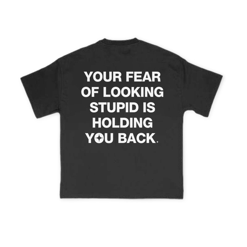 Your Fear Of Looking Stupid Is Holding You Back Print T-Shirt - Black - US16-18(2XL) - image 1