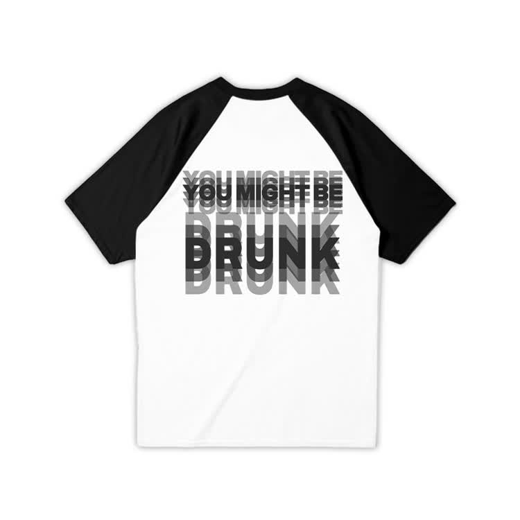 You Might Be Drunk Print Raglan Sleeve T-shirt - Black - 3XL - image 1