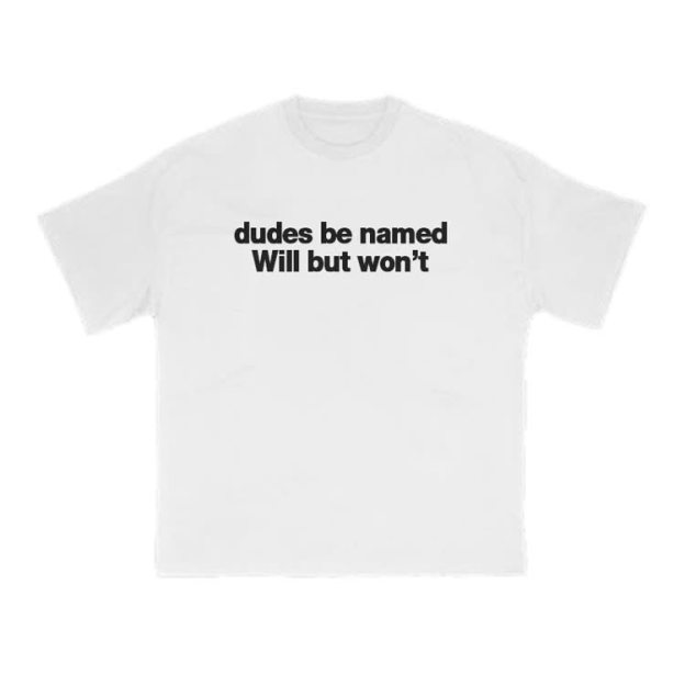 Dudes Be Named Will But Won't Print T-Shirt - White - US16-18(2XL) - image 1