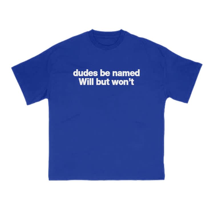 Dudes Be Named Will But Won't Print T-Shirt - Blue - US16-18(2XL) - image 4