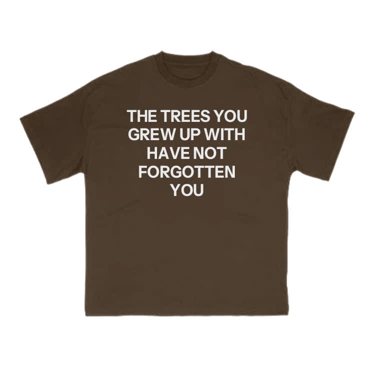 The Trees You Grew Up With Have Not Forgotten You Print T-shirt - Coffee - US16-18(2XL) - image 6