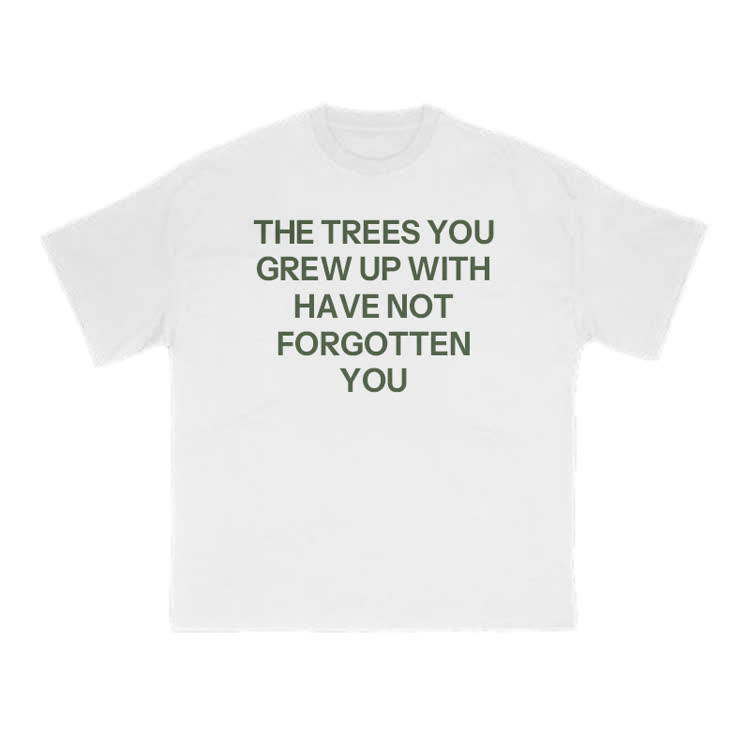 The Trees You Grew Up With Have Not Forgotten You Print T-shirt - White - US16-18(2XL) - image 1