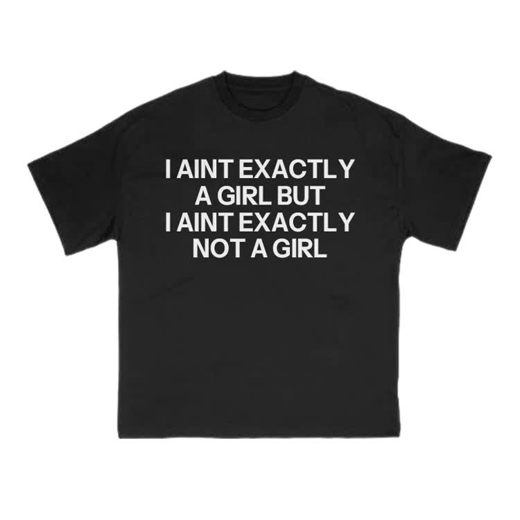 I Ain't Exactly A Girl But I Ain't Exactly Not A Girl Print T-shirt - Black - US16-18(2XL) - image 2