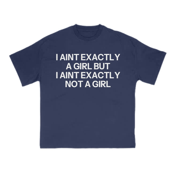I Ain't Exactly A Girl But I Ain't Exactly Not A Girl Print T-shirt - Navy Blue - US16-18(2XL) - image 13