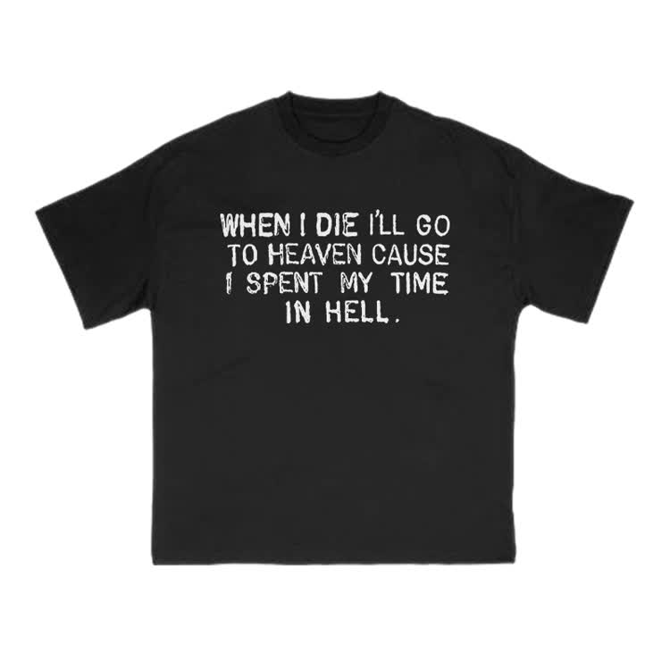 When I Die I’ll Go To Heaven Cause I Spent My Time In Hell Print T-shirt - Black - US16-18(2XL) - image 1